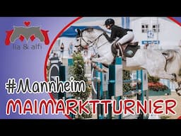 Lia & Alfi - Maimarktturnier Mannheim 2025