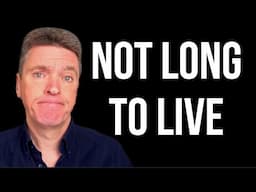 Not Long to Live