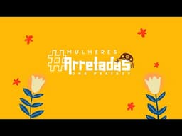 Mulheres Arretadas 2025: O poder feminino que constrói o DNA Pratagy