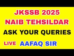 JKSSB 2025 NAIB TEHSILDAR - LIVE - ASK YOUR QUERIES - AAFAQ SIR
