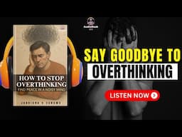 How to STOP OVERTHINKING: Find Peace in a Noisy Mind by Jakrikra K. Sangma | Full Audiobook