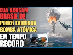 Arma nuclear em tempo record: EUA acusam Brasil de poder fabricar bombas atômicas em prazo de apenas