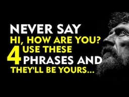 JUST SAY THESE 4 PHRASES AND YOU'LL ATTRACT ANYONE: Stoic Wisdom