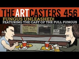 Fungus Unleashed! Featuring the Full Fungus Cast-Artcasters 456