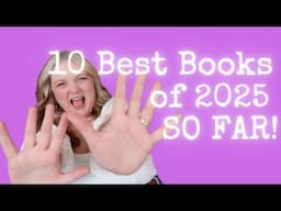 The Best 10 Books of 2025 SO FAR | Lauren and the Books