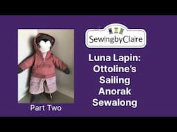 Luna Lapin: Ottoline's Sailing Anorak Part Two - Continuing Construction