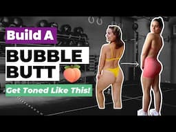 HOW TO BUILD A BUBBLE BUTT! Get Toned, Lose Fat & Build Sexy Muscle Definition