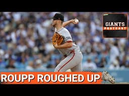 GIANTS POSTCAST: Landen Roupp SHELLED as Dodgers DESTROY Giants