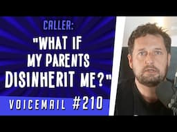 Caller: "What if my parents disinherit me?"