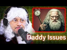 Santa Claus's Unresolved Father Trauma.