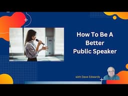 How To Be A Better Public Speaker