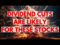 Dividend Cuts Are Likely For These High Yield Stocks
