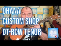 Got A Ukulele Reviews - Ohana Custom Shop DT-RCW Tenor