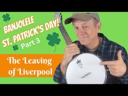 St. Patrick's Day Ukulele Tutorial - The Leaving of Liverpool
