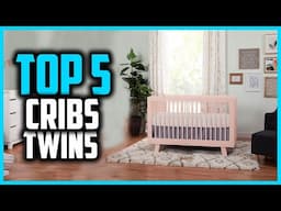 ✅Top 5 Best Cribs for Twins in 2025