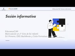 #EducamosCLM: Sesión informativa - EducamosCLM - Matricula de 2do. ciclo Ed. Infantil, Primaria, ESO