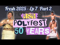 Fresh 2025 - Ep 7 | Celebrating 50 Years Of Polyfest Greatness Part 2
