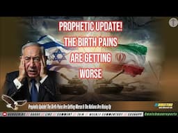 Prophetic Update! The Birth Pains Are Getting Worse & The Nations Are Rising Up