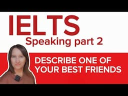 IELTS Speaking part 2 | DESCRIBE one of your best friends