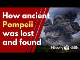 How the ancient city of Pompeii was buried and rediscovered