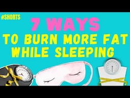 #shorts 7 Ways To Burn Fat While You Sleep!