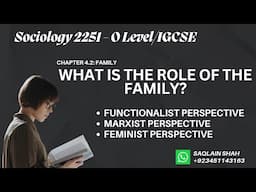 O Level Sociology 2251 Chapter 4.2: What Is the Role of the Family?
| Functions & Critique of Family