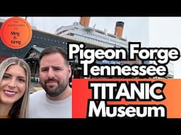Titanic Museum Experience in Pigeon Forge, Tennessee -  Full Tour - An Interactive Museum!