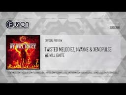 Twisted Melodiez, Nvayne & Xenopulse - We Will Ignite [FUSION517]