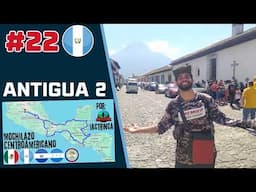ESTA CIUDAD ES ENCANTADORA | Antigua 2| Mochilazo centroamericano #22