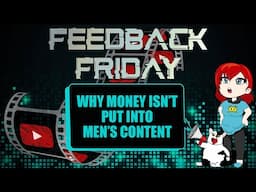 Why Money Isn't Put Into Men's Content (Feedback Friday)