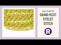 How to Knit: Grand Picot Eyelet Stitch | Mesh Lace Knitting Pattern | Double Yarnovers