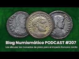 Las silicuas: las monedas de plata para el Imperio Romano tardío | PODCAST #207