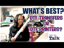 Craft-Tea Talk | Should You Get a DTF Printer or Just Buy DTF Transfers? | Work with Me