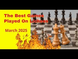 Mind-Blowing Chess Tactics from March's Best Lichess Game