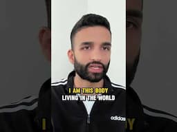 Drop the idea "I am the body"
