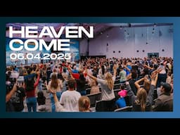 New Life Church - Heaven Come - 06.04.2025