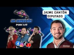 JAIME CANTÓN EN CONEXIÓN EL PODCAST