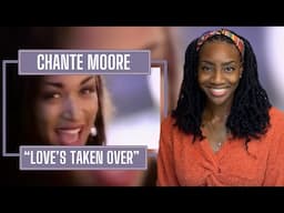 Chanté Moore - Love's Taken Over | REACTION 🔥🔥🔥