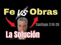 Solución del dilema entre fe y obras. ¿Se contradicen Pablo (fe) y Santiago (obras)?