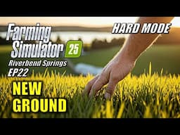 Farming Simulator 25 - EP22 - Farm Expansion | Survival Challenge Hard Mode | Riverbend Springs