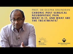 Chronic Post Surgical Neuropathic Pain - What is it, and what are the treatments?