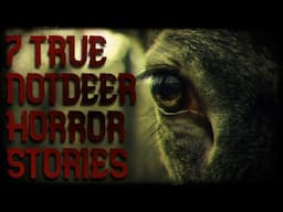 7 TRUE NOT DEER HORROR STORIES