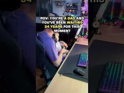 POV: You're A Dad And You've Been Waiting 34 Years For This Moment...