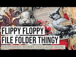 FLIPPY FLOPPY FILE FOLDER THINGY for junk journal pages! [TATTERED BUNNY COLLAGE BOOK]