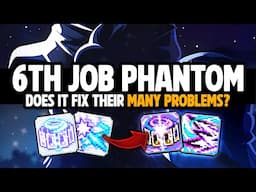 Phantom's 6th Job Turns Them Into a REAL Class...Mostly.