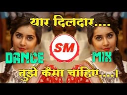 Yaar Dildar Tujhe Kaisa Chahiye Dance Mix Dj Song:-Dj Sooraj