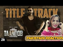 Pakistani Reaction on Taandob Title Track | Shakib Khan