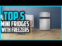 ✅Top 5 Best Mini Fridges with Freezers in 2025