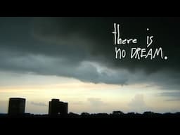 There is No Dream.