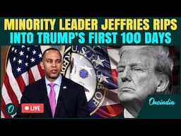 LIVE | Democratic Leader Hakeem Jeffries Tears Into Trump’s First 100 Days; Jeffries Attack on Trump